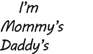 i'm cute - mommy's hot - Daddy's lucky - print 1